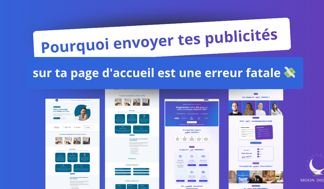 Pourquoi envoyer tes publicités sur ta page d'accueil est une erreur fatale 💸