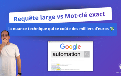 RequĂŞte large vs Mot-clĂ© exact : la nuance technique qui te coĂ»te des milliers d’euros đź’¸