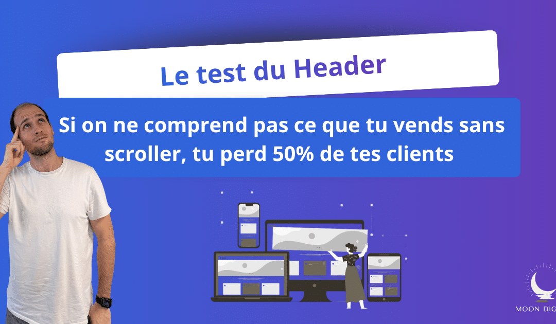 Le test du "Header" : Si on ne comprend pas ce que tu vends sans scroller, tu perds 50% de tes clients 📉